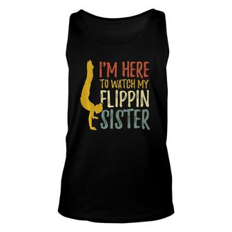Im Here To Watch My Flippin Sister Gymnast Cheer Sister Unisex Tank Top | Mazezy