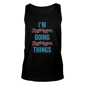 Im Mariam Doing Mariam Things Fun Personalized First Name Unisex Tank Top - Seseable