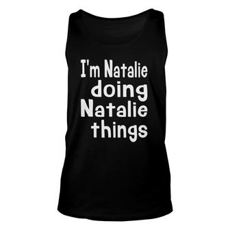 Im Natalie Doing Natalie Things Personalized First Name Unisex Tank Top - Seseable