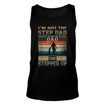 Im Not The Step Dad Im Just The Dad That Stepped Up Unisex Tank Top - Seseable