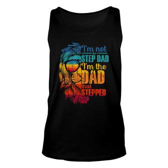 Im Not The Step Dad Im The Dad That Stepped Up Gifts Unisex Tank Top - Seseable