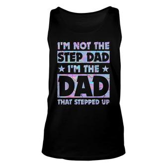 Im Not The Stepdad Im Just The Dad That Stepped Up Funny Unisex Tank Top - Seseable