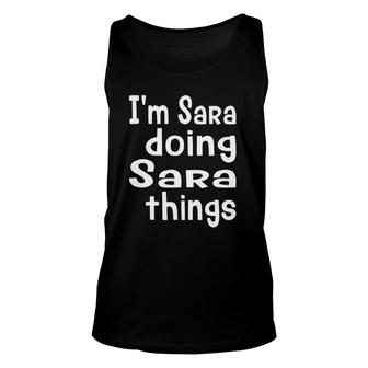 Im Sara Doing Sara Things Personalized First Name Unisex Tank Top - Seseable