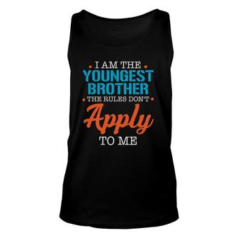 Im The Youngest Brother Rules Dont Funny Siblings Matching Unisex Tank Top | Mazezy