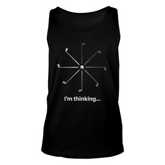Im Thinking Golf Tee For Golfers Funny Humor Gift Unisex Tank Top | Mazezy