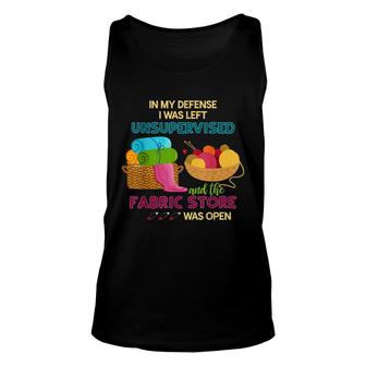 In My Defense I Was Left Unsupervised Funny Fabric Sewing Unisex Tank Top - Seseable