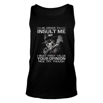 In Order To Insult Me I Must First Value Your Opinion Gorgeous 2022 Gift Unisex Tank Top - Thegiftio