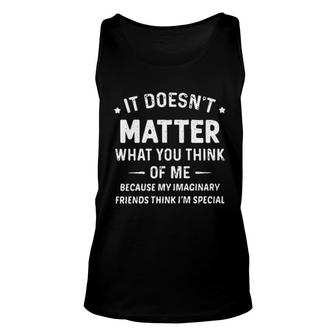  It Doesnt Matter What You Think Of Me 2022 Trend Unisex Tank Top - Seseable