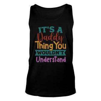 It Is A Daddy Thing You Wouldnt Understand Family Reunion Unisex Tank Top - Seseable