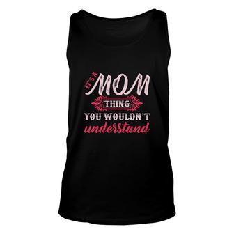 It Is A Mom Thing You Wouldnt Understand Mom Family Unisex Tank Top - Seseable