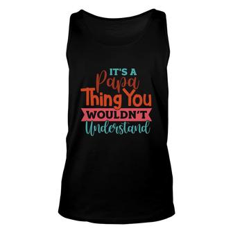 It Is A Papa Thing You Would Not Understand Family Reunion Unisex Tank Top - Seseable
