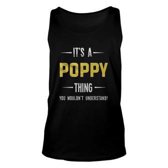 It Is A Poppy Thing You Would Not Understand Attractive Gift 2022 Unisex Tank Top - Thegiftio