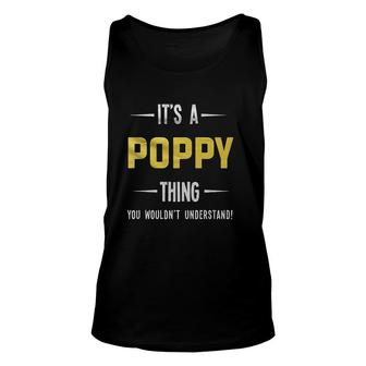 It Is A Poppy Thing You Would Not Understand Unisex Tank Top - Seseable