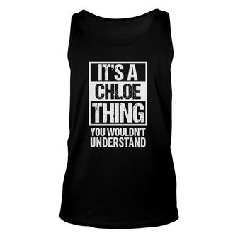 Its A Chloe Thing You Wouldnt Understand - First Name Unisex Tank Top | Mazezy