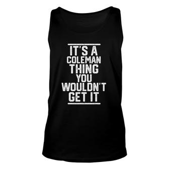 Its A Coleman Thing You Wouldnt Get It - Family Last Name Unisex Tank Top - Seseable