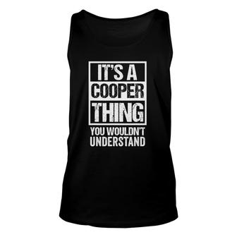 Its A Cooper Thing You Wouldnt Understand Family Name Unisex Tank Top - Seseable