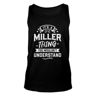 Its A Miller Thing You Wouldnt Understand Surname Gift Unisex Tank Top | Mazezy DE