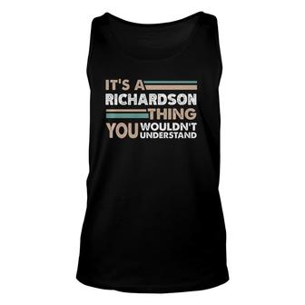 Its A Richardson Thing You Wouldnt Understand Family Name Unisex Tank Top - Seseable