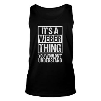Its A Weber Thing You Wouldnt Understand Family Name Unisex Tank Top | Mazezy UK