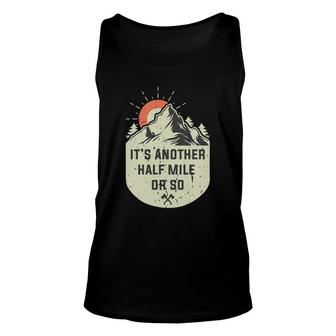 Its Another Half Mile Or So Explore Travel Lover Unisex Tank Top - Seseable