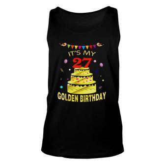 Its My 27Th Golden Birthday 27 Years Old 27Th Gift Unisex Tank Top - Seseable