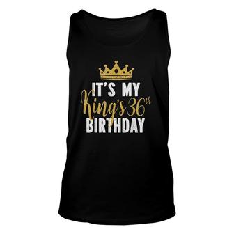 Its My Kings 36Th Birthday Idea For 36 Years Old Man Unisex Tank Top - Seseable