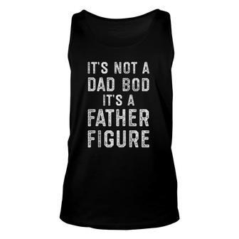 Its Not A Dad Bod Its A Father Figure Funny Fathers Day Raglan Baseball Tee Unisex Tank Top - Seseable
