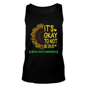 Its Okay To Not Be Okay Sunflower Mental Health Awareness Unisex Tank Top - Thegiftio