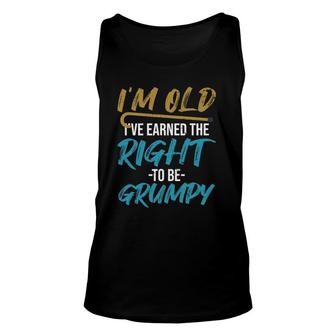 Ive Earned The Right To Be Grumpy Funny Grumpy Old Man Unisex Tank Top - Seseable