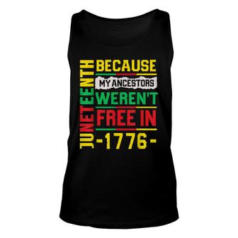 July 4Th Juneteenth 1865 Because My Ancestors Free In 1776 Unisex Tank Top - Seseable