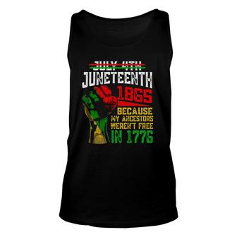 July 4Th Juneteenth 1865 Because My Ancestors Unisex Tank Top - Seseable