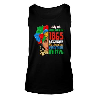 July 4Th Juneteenth 1865 Because My Ancestors Werent Free Ver2 Unisex Tank Top - Seseable