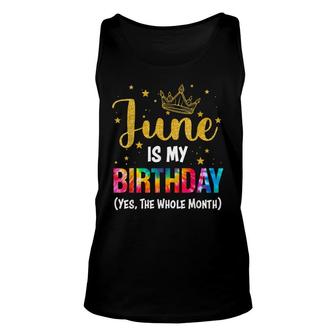 June Is My Birthday Yes The Whole Month Funny June Bday Unisex Tank Top - Seseable