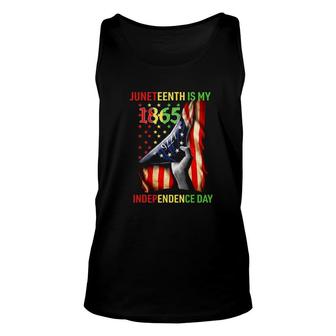 Juneteenth Is My 1865 Independence Day 4Th July 1865 Ver2 Unisex Tank Top - Seseable