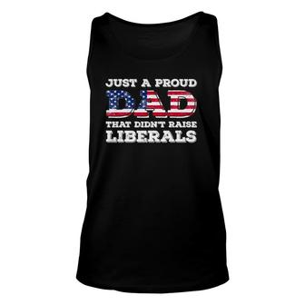 Just A Proud Dad That Didnt Raise Liberals For Fathers Unisex Tank Top - Seseable
