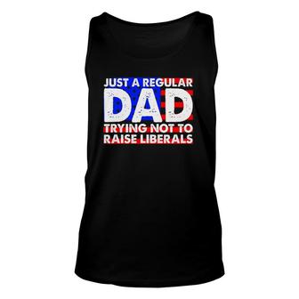 Just A Regular Dad Trying Not To Raise Liberals America Flag Unisex Tank Top - Seseable