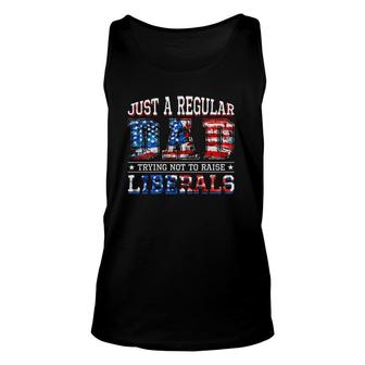 Just A Regular Dad Trying Not To Raise Liberals American Flag Colors Unisex Tank Top - Seseable