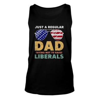 Just A Regular Dad Trying Not To Raise Liberals American Flag Sunglasses Republican Fathers Day Unisex Tank Top - Seseable