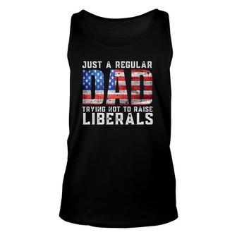 Just A Regular Dad Trying Not To Raise Liberals Unisex Tank Top - Seseable