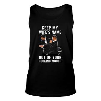 Keep My Wifes Name Out Of Your Mouth Funny Husband Wife Unisex Tank Top | Mazezy
