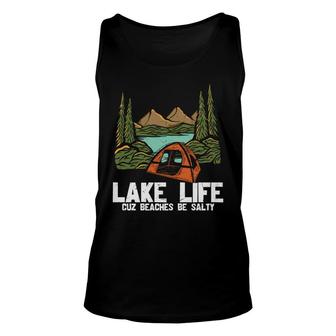 Lake Life Cuz Beaches Be Salty Camping Better New Unisex Tank Top - Seseable