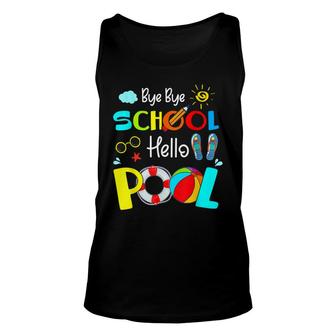 Last Day Of School Bye Bye School Hello Pool Summer Kids Unisex Tank Top - Seseable