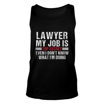 Lawyer My Job Is Top Secret I Dont Know Unisex Tank Top - Thegiftio UK