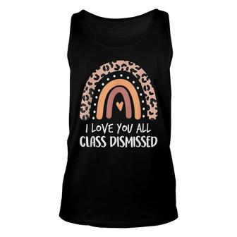 Leopard I Love You All Class Dismissed Last Day Of School Unisex Tank Top - Seseable