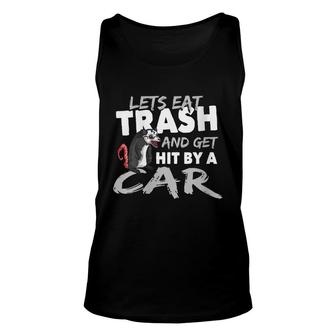 Lets Eat Trash And Get Hit By A Car Possum Opossum Unisex Tank Top - Seseable