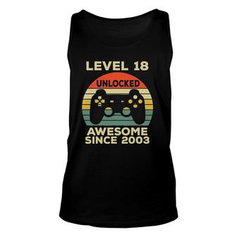 Level 18 Unlocked Birthday 18 Years Old Awesome Since 2003 Ver2 Unisex Tank Top - Seseable