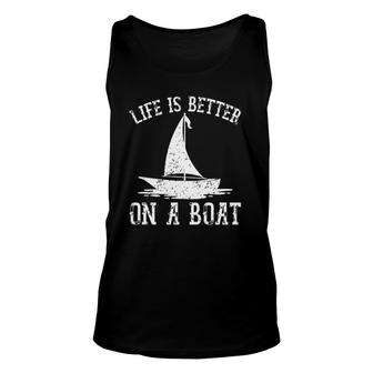 Life Is Better On A Boat Sailboat Captain Cool Sailing Unisex Tank Top | Mazezy