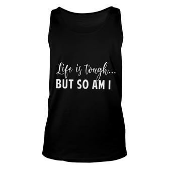 Life Is Tough Biut So Am I Gorgeous 2022 Best Gift Unisex Tank Top - Thegiftio UK