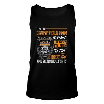 Lion Im A Grumpy Old Man Im Too Old To Fight To Slow To Run Ill Just Shoot You And Be Done With It Unisex Tank Top - Seseable