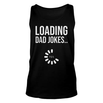 Loading Dad Jokes Dad Joke Sarcastic Daddy Father Unisex Tank Top - Seseable